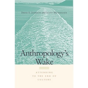 Anthropology's Wake - by  David E Johnson & Scott Michaelsen (Paperback) - 1 of 1