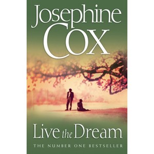 Live the Dream - by  Josephine Cox (Paperback) - 1 of 1