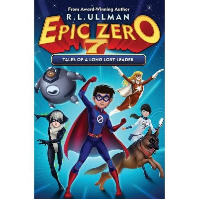 Epic Zero 7 - by  R L Ullman (Paperback)