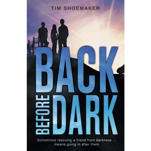 Back Before Dark - (Code of Silence Novel) by  Tim Shoemaker (Paperback) - image 1 of 1