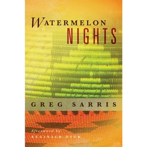 Watermelon Nights - (American Indian Literature and Critical Studies) by  Greg Sarris (Paperback) - 1 of 1