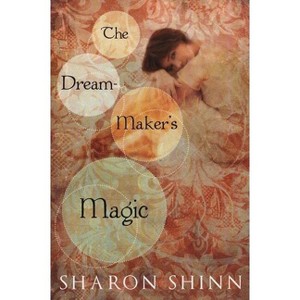 The Dream-Maker's Magic - by  Sharon Shinn (Paperback) - 1 of 1