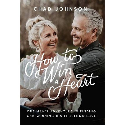 How to Win a Heart - by  Chad Johnson (Hardcover)