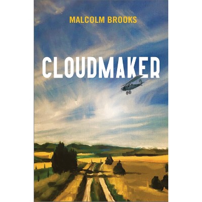 Cloudmaker - by  Malcolm Brooks (Paperback)
