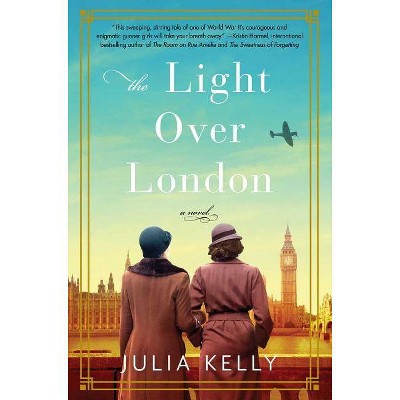  The Light Over London - by  Julia Kelly (Hardcover) 