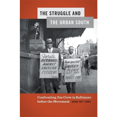 The Struggle and the Urban South - (Politics and Culture in the Twentieth-Century South) by  David Taft Terry (Hardcover)