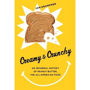 Creamy & Crunchy - (Arts and Traditions of the Table: Perspectives on Culinary H) by Jon Krampner - 1 of 1