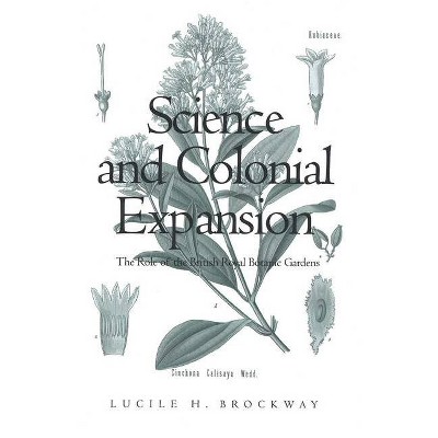 Science and Colonial Expansion - by  Lucile H Brockway (Paperback)