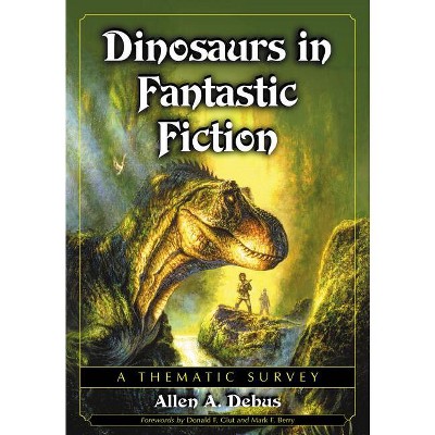Dinosaurs in Fantastic Fiction - by  Allen a Debus (Paperback)
