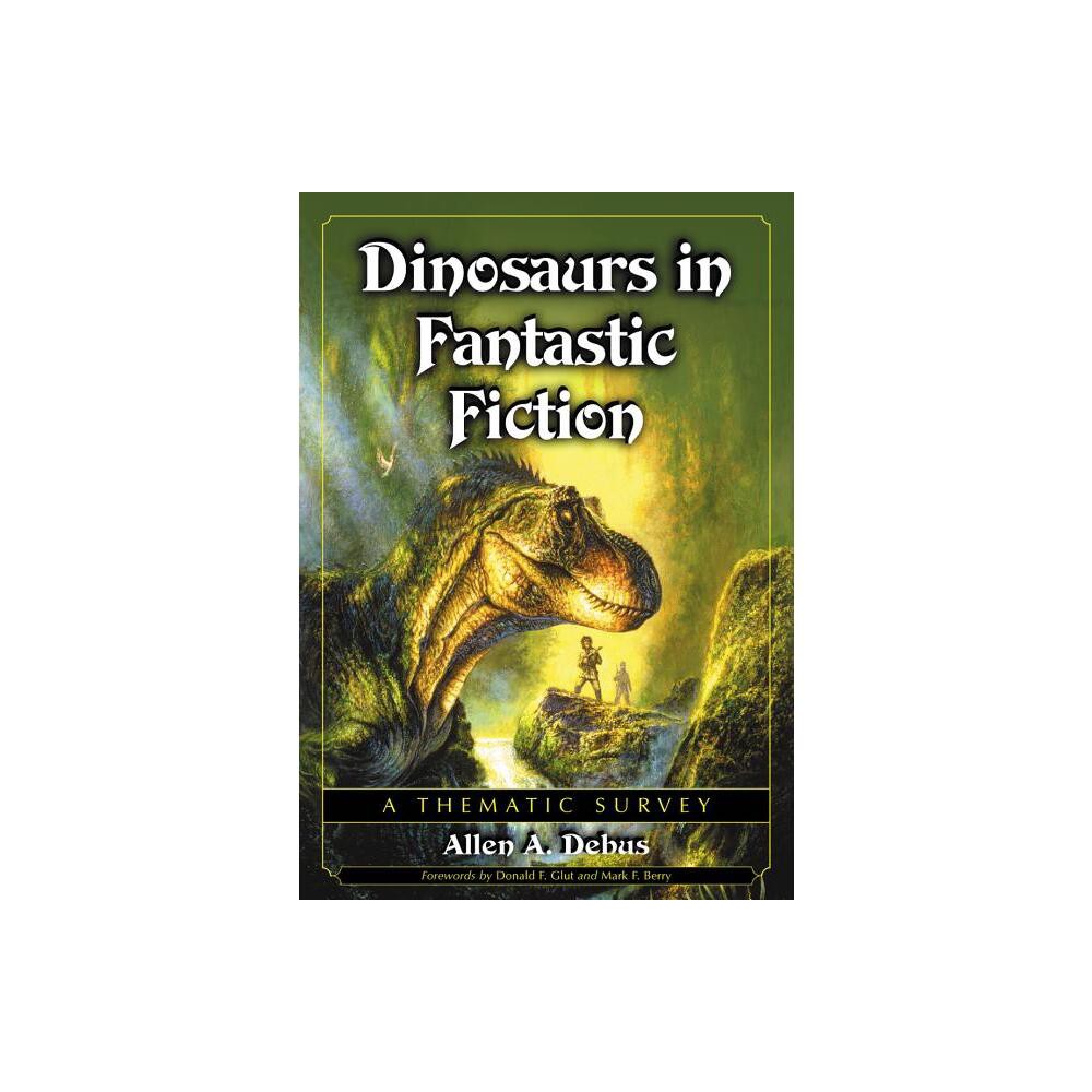 Dinosaurs in Fantastic Fiction - by Allen a Debus (Paperback)