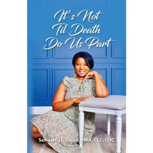 It's Not Til Death Do Us Part - by  Mba Sameatria L Okam (Paperback) - 1 of 1