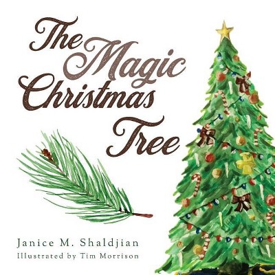 The Magic Christmas Tree - by  Janice M Shaldjian (Paperback)