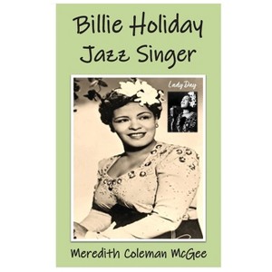 Billie Holiday - by  Meredith Coleman McGee (Hardcover) - 1 of 1