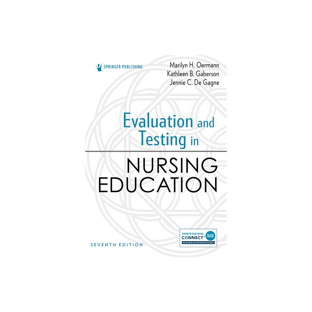 Evaluation and Testing in Nursing Education - 7th Edition by Marilyn H Oermann & Kathleen B Gaberson & Jennie C de Gagne (Paperback)