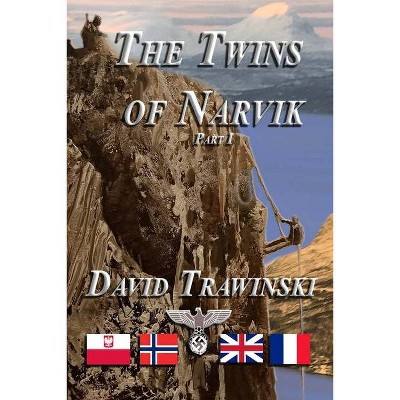 The Twins of Narvik, Part I - by  David Trawinski (Paperback)