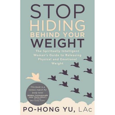 Stop Hiding Behind Your Weight - by  Po-Hong Yu (Paperback)