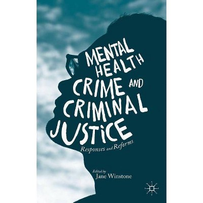 Mental Health, Crime and Criminal Justice - by  Jane Winstone (Paperback)