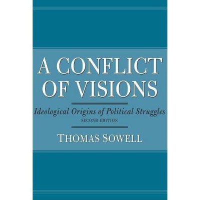 A Conflict of Visions - by  Thomas Sowell (Paperback)