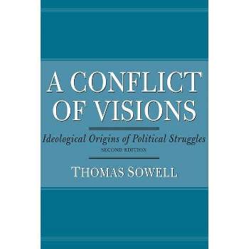 A Conflict of Visions - by  Thomas Sowell (Paperback)