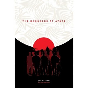 The Massacre at Atåte, 2nd Edition - by  Jose M Torres (Paperback) - 1 of 1