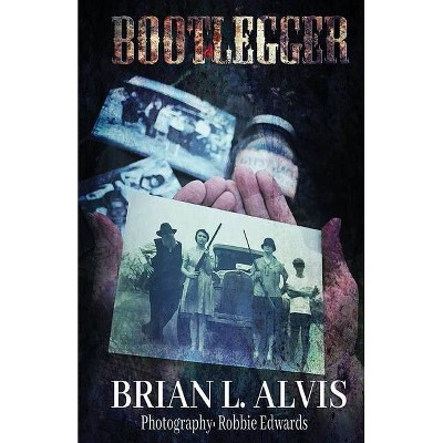 Bootlegger - by  Brian Alvis (Paperback)