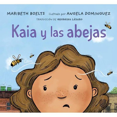 Kaia Y Las Abejas - by  Maribeth Boelts (Hardcover)