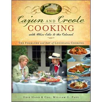 Cajun and Creole Cooking with Miss Edie and the Colonel - by  Edie Hand & William G Paul (Hardcover)