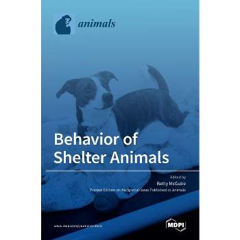 Behavior of Shelter Animals - (Hardcover)