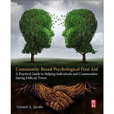 Community-Based Psychological First Aid - by  Gerard A Jacobs (Paperback)
