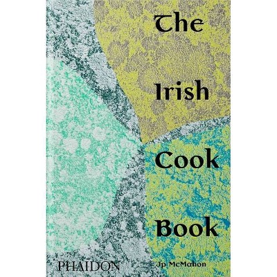 The Irish Cookbook - by  Jp McMahon (Hardcover)