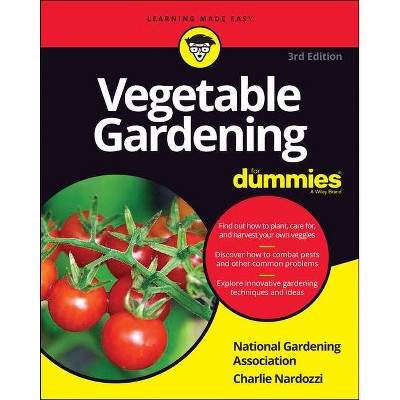 Vegetable Gardening for Dummies - 3rd Edition by  National Gardening Association & Charlie Nardozzi (Paperback)