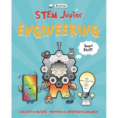  Basher Stem Junior: Engineering - by  Jonathan O'Callaghan (Paperback) 