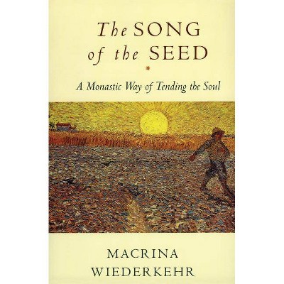 The Song of the Seed - by  Macrina Wiederkehr (Paperback)