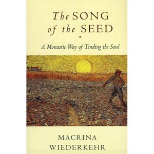 The Song of the Seed - by  Macrina Wiederkehr (Paperback) - 1 of 1