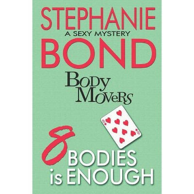 8 Bodies is Enough - (Body Movers) by  Stephanie Bond (Paperback)