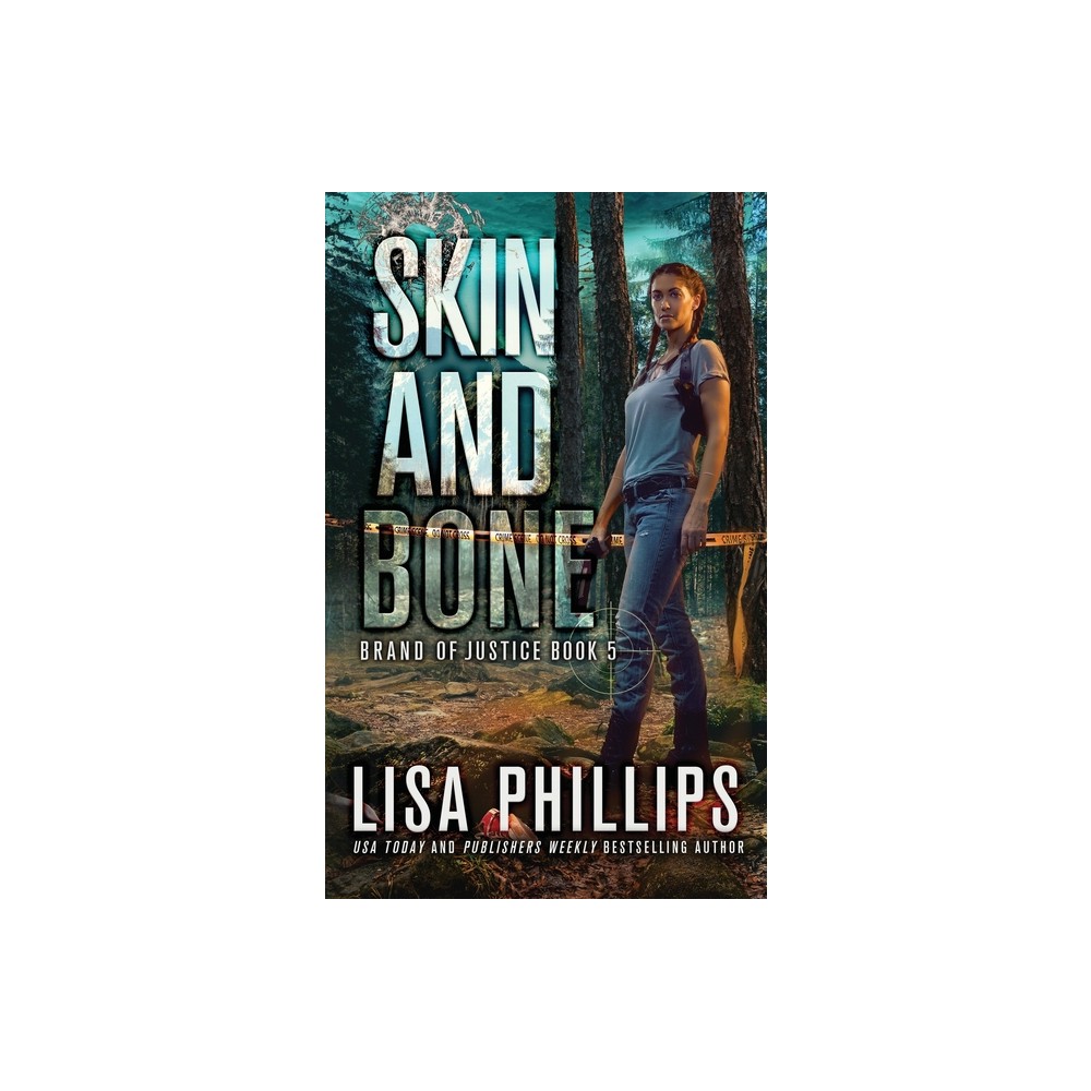 Skin and Bone - (Brand of Justice) by Lisa Phillips (Paperback)