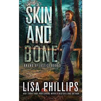 Skin and Bone - (Brand of Justice) by  Lisa Phillips (Paperback)