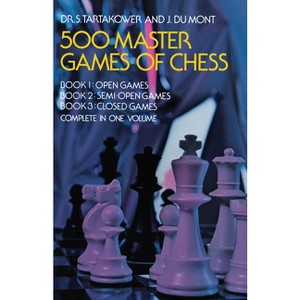 500 Master Games of Chess - (Dover Chess) Annotated by  Tartakower & J Du Mont (Paperback) - 1 of 1