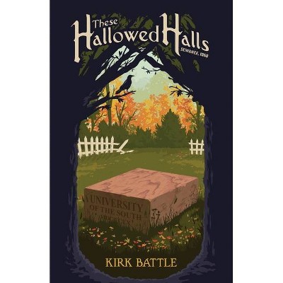 These Hallowed Halls - by  Kirk Battle (Paperback)