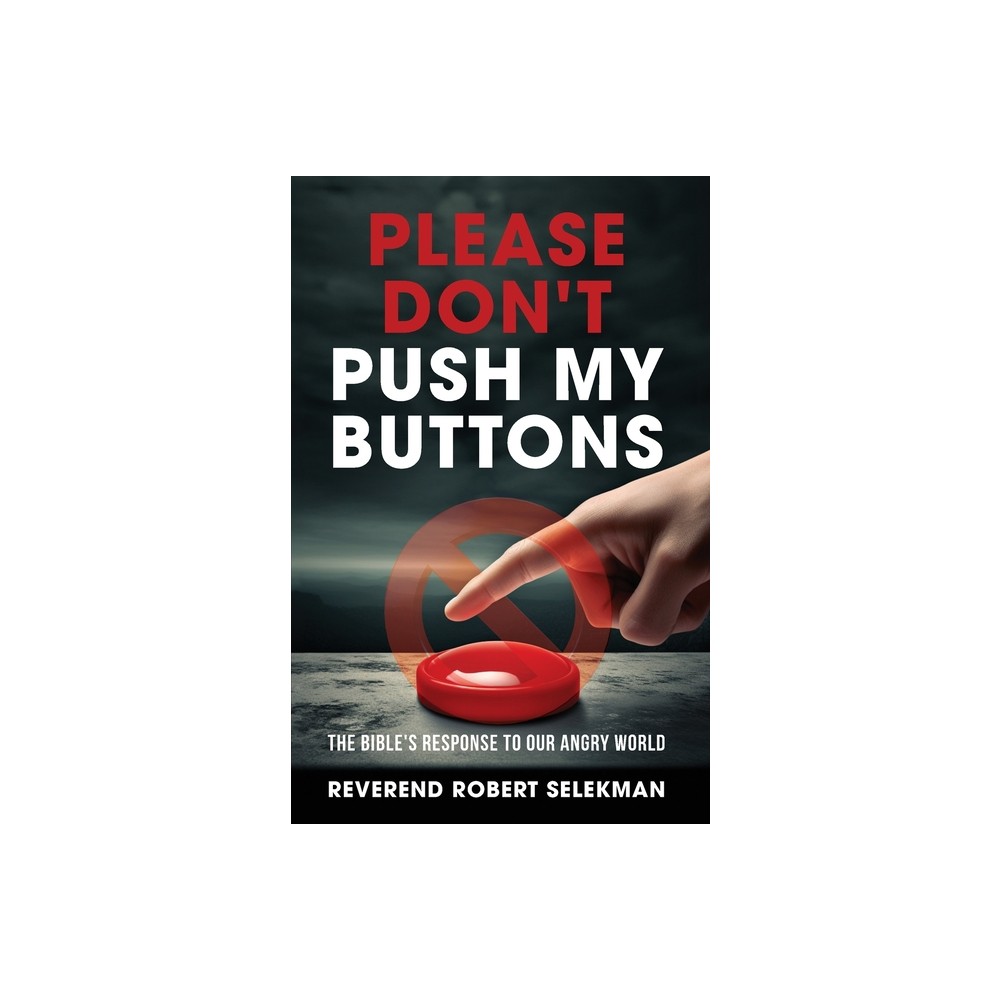 Please Dont Push My Buttons - by Reverend Robert Selekman (Paperback)