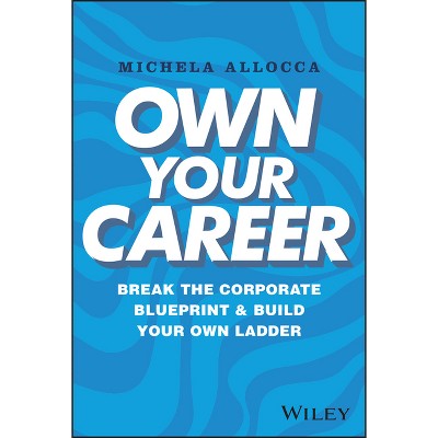 Own Your Career - by  Michela Allocca (Hardcover)