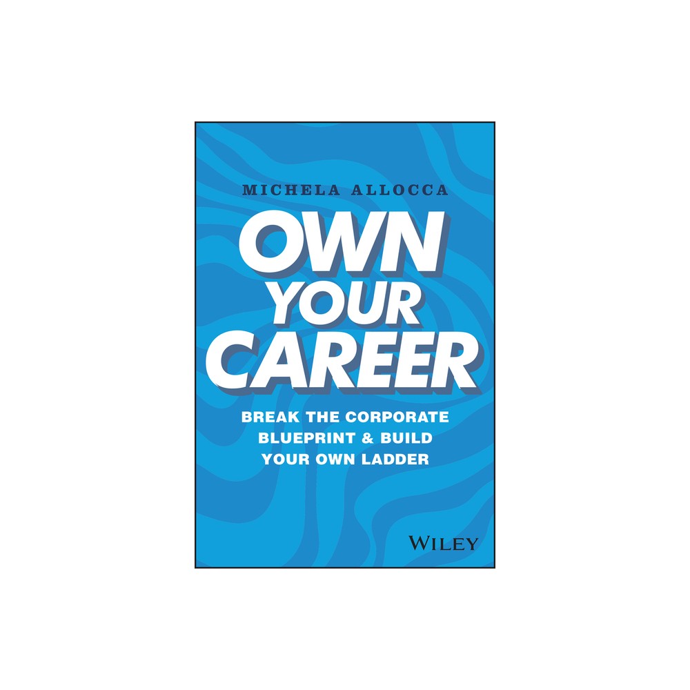 Own Your Career - by Michela Allocca (Hardcover)