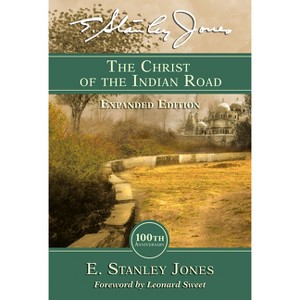 The Christ of the Indian Road - by  E Stanley Jones (Paperback) - 1 of 1