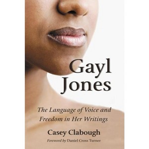 Gayl Jones - by  Casey Clabough (Paperback) - 1 of 1