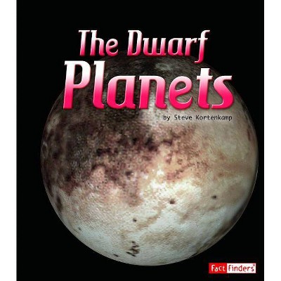 The Dwarf Planets - (Fact Finders: The Solar System and Beyond) by  Steve Kortenkamp (Paperback)