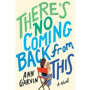 There's No Coming Back from This - by  Ann Garvin (Paperback) - 1 of 1