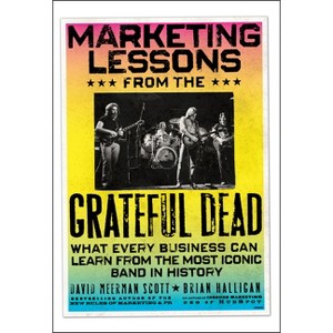Marketing Lessons from the Grateful Dead - by David Meerman Scott & Brian Halligan - 1 of 1