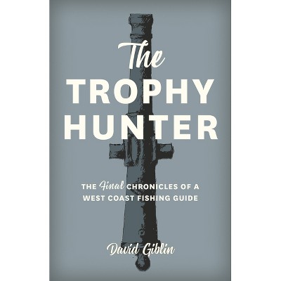 The Trophy Hunter - by  David Giblin (Paperback)