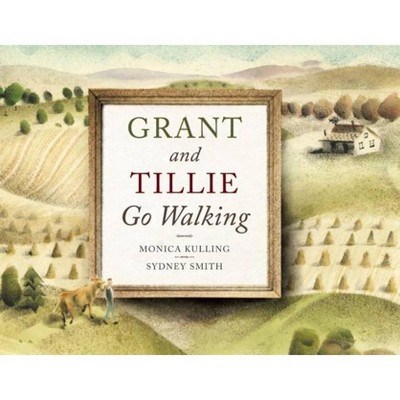 Grant and Tillie Go Walking - by  Monica Kulling (Hardcover)