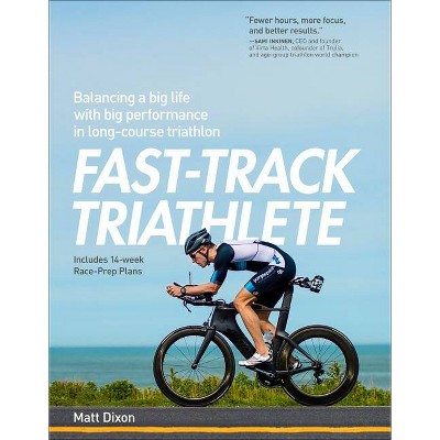 Fast-Track Triathlete - by  Matt Dixon (Paperback)